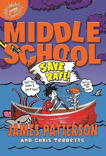 Middle School Save Rafe! Book 6 (James Patterson and Chris Tebbetts)