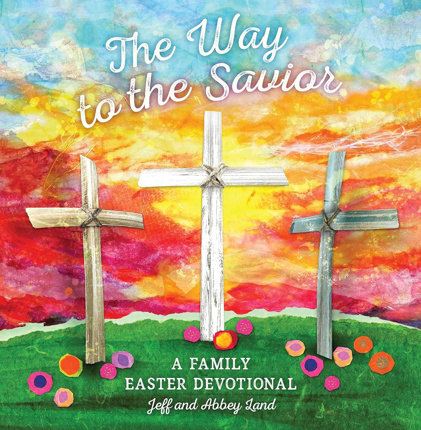 The Way to the Savior: A Family Easter Devotional (Jeff and Abbey Land)