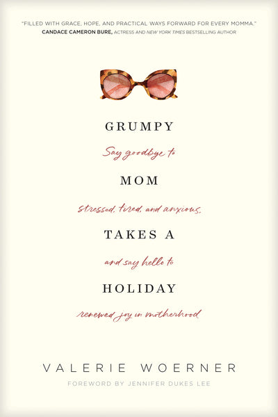 Grumpy Mom Takes A Holiday (Valerie Woerner)