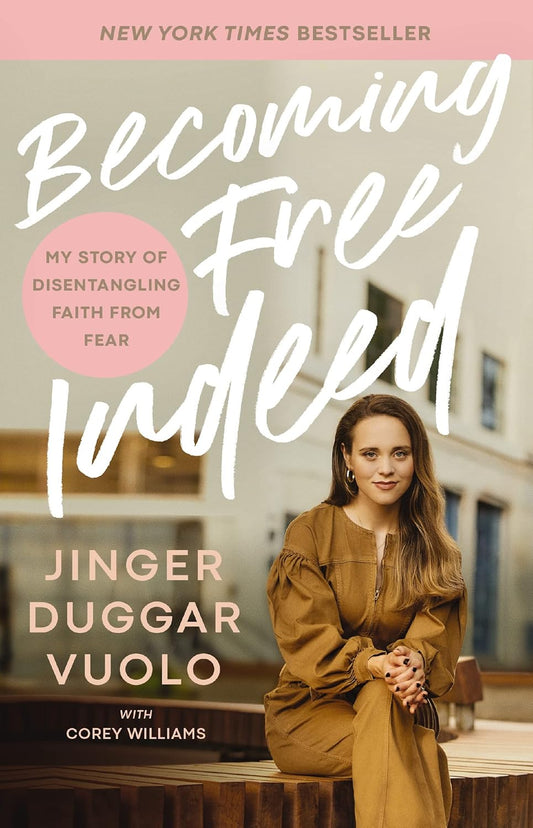 Becoming Free Indeed (Jinger Duggar Vuolo)