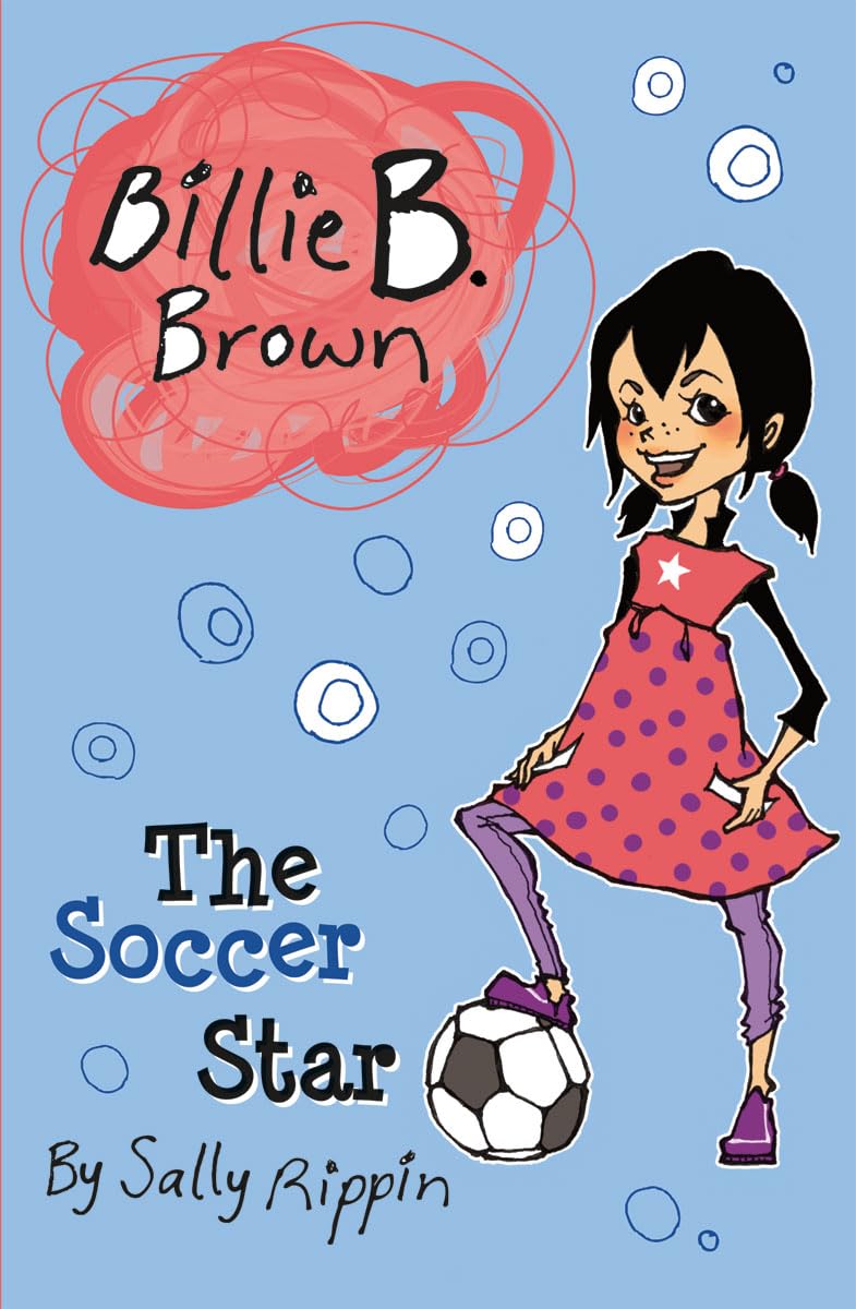 Billie B. Brown: The Soccer Star (Sally Rippin)