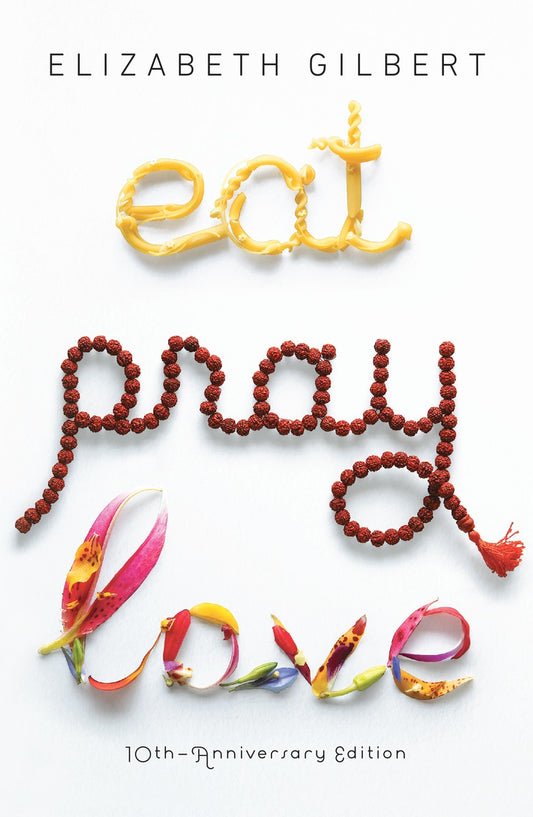 Eat Pray Love (Elizabeth Gilbert)