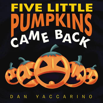 Five Little Pumpkins Came Back (Dan Yaccarino)