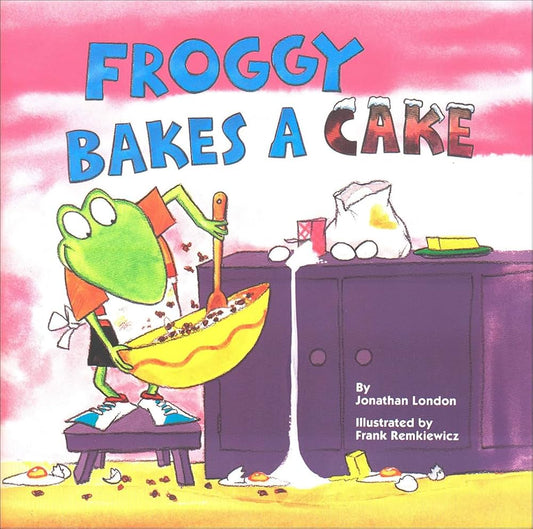 Froggy Bakes A Cake (Jonathan London)