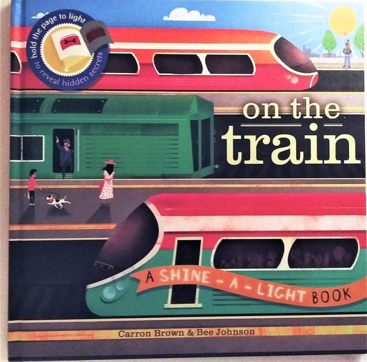 On the train: a shine the light book (Carron Brown & Bee Johnson)