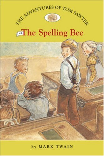 The adventures of Tom Sawyer: the spelling bee book #4 (Mark Twain)