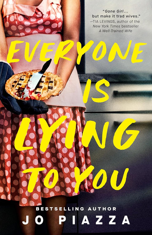 Everyone Is Lying To You (Jo Piazza)