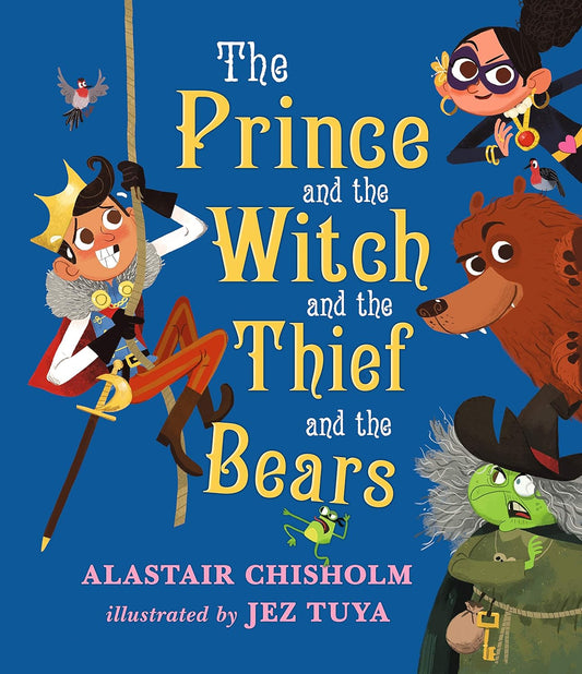 The Prince and the Witch and the Thief and the Bears (Alastair Chisolm)