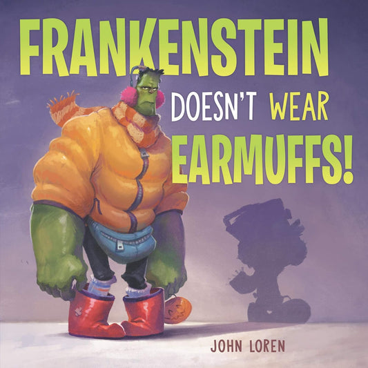 Frankenstein Doesn’t Wear Earmuffs (John Loren)