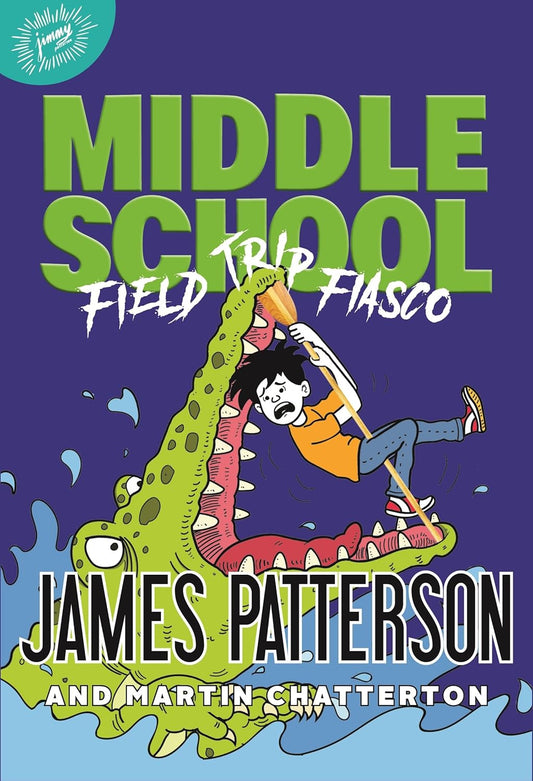 Middle School Field Trip Fiasco(James Patterson and Martin Chatterton)
