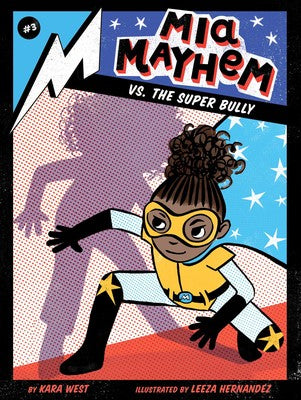 Mia Mayhem vs. The Super Bully Book #3 (Kara West)