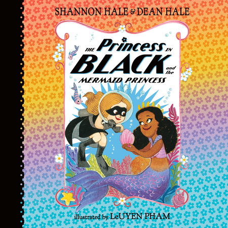 The Princess In Black and the Mermaid Princess- book #9 (Shannon Hale & Dean Hale)