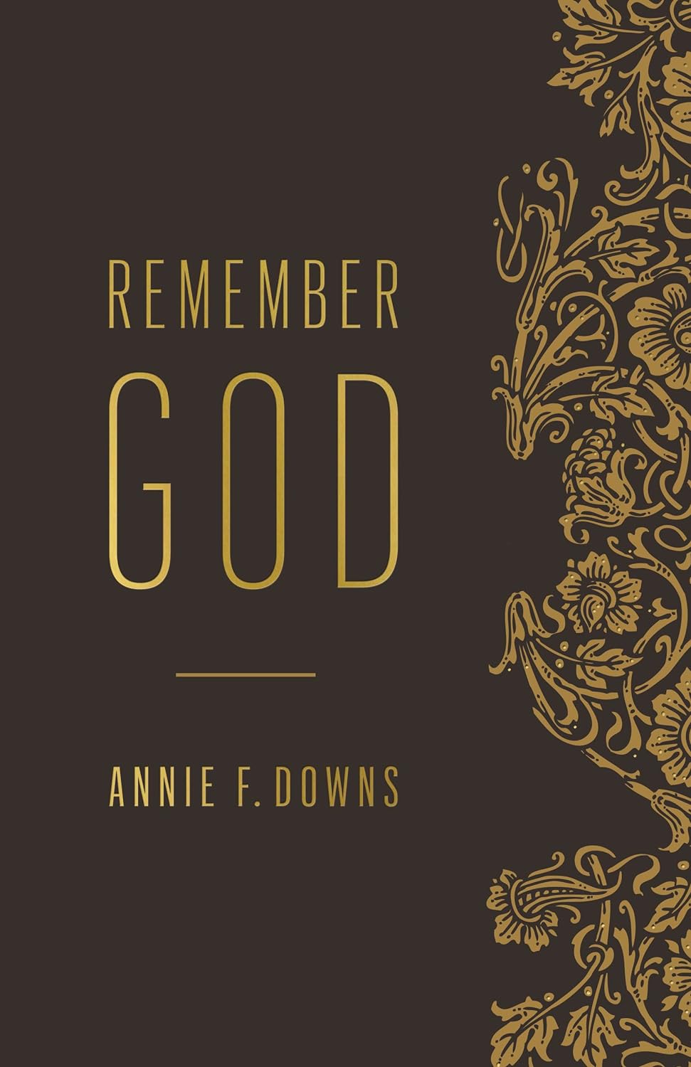 Remember God (Annie F. Downs)