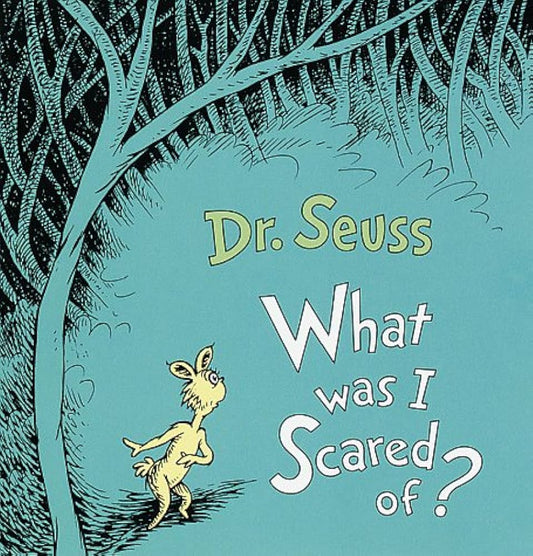 What Was I Scared of (Dr. Seuss)