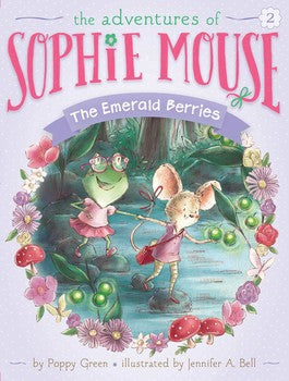 The Adventures of Sophie Mouse: The Emerald Berries- Book #2 (Poppy Green)